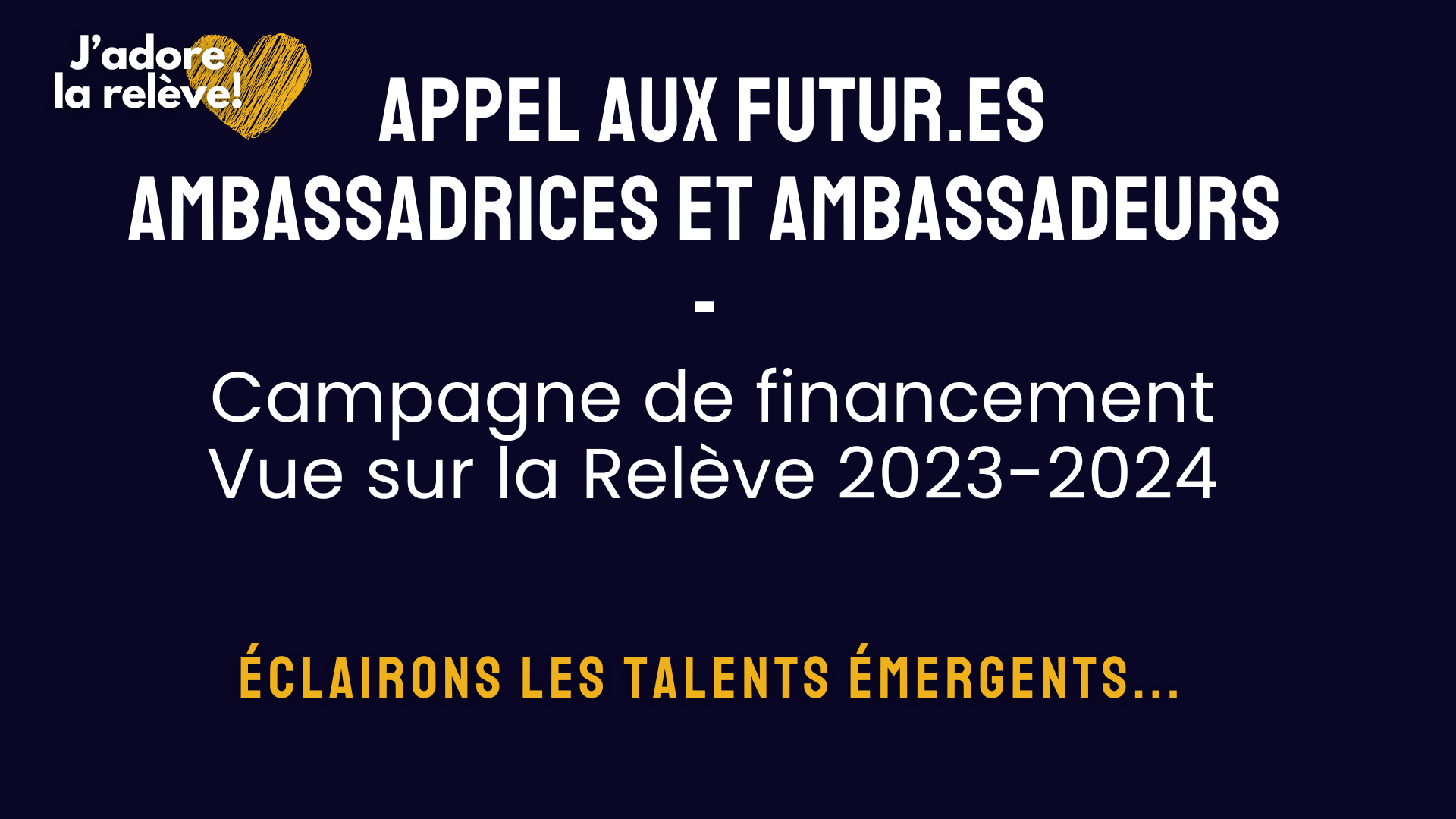 Les ambassadrices et ambassadeurs de la campagne de financement Vue sur la Relève 2023-2024 jouent un rôle crucial en amplifiant le message : "J'adore la relève ! Éclairons les talents émergents..."